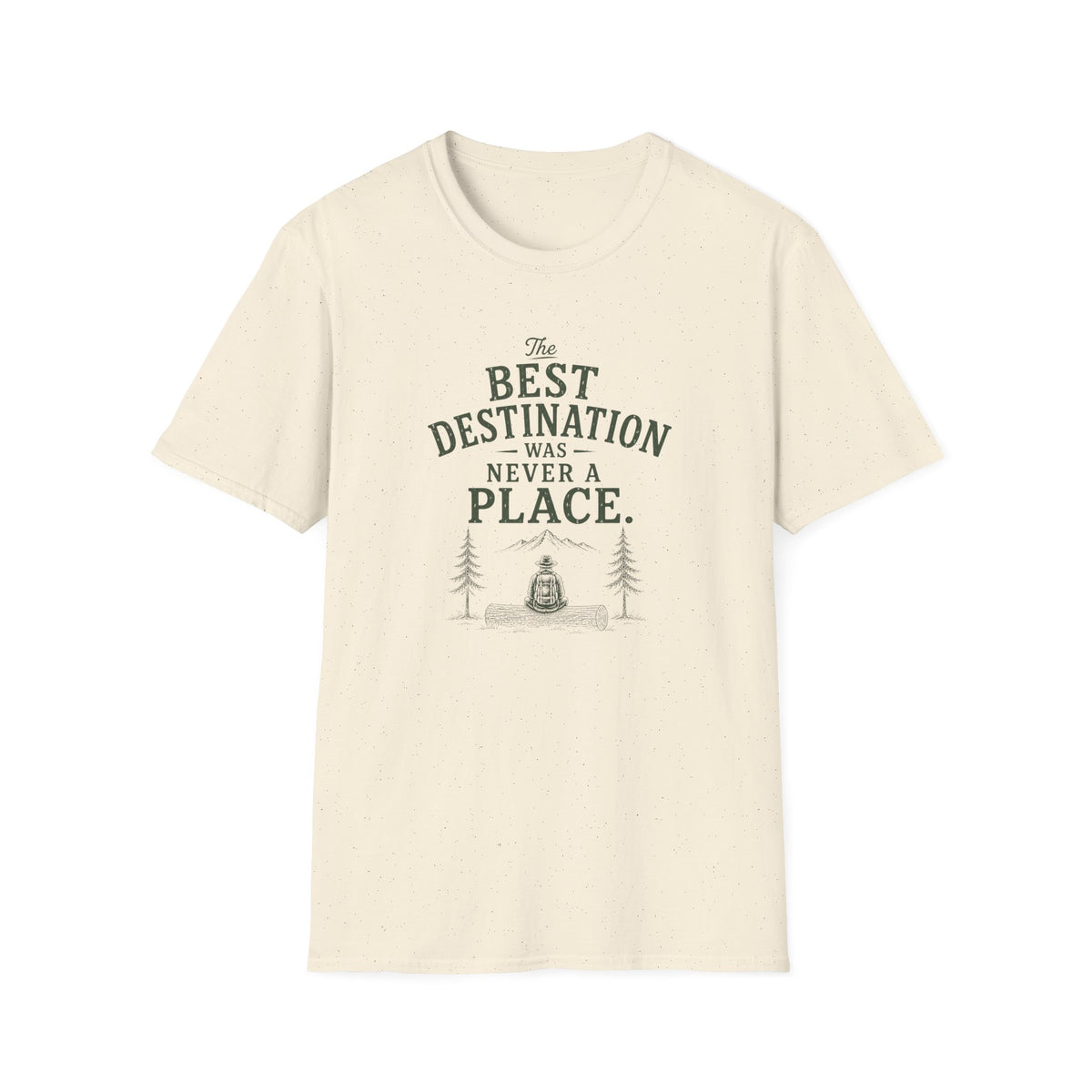 The Best Destination Was Never A Place. T‑Shirt