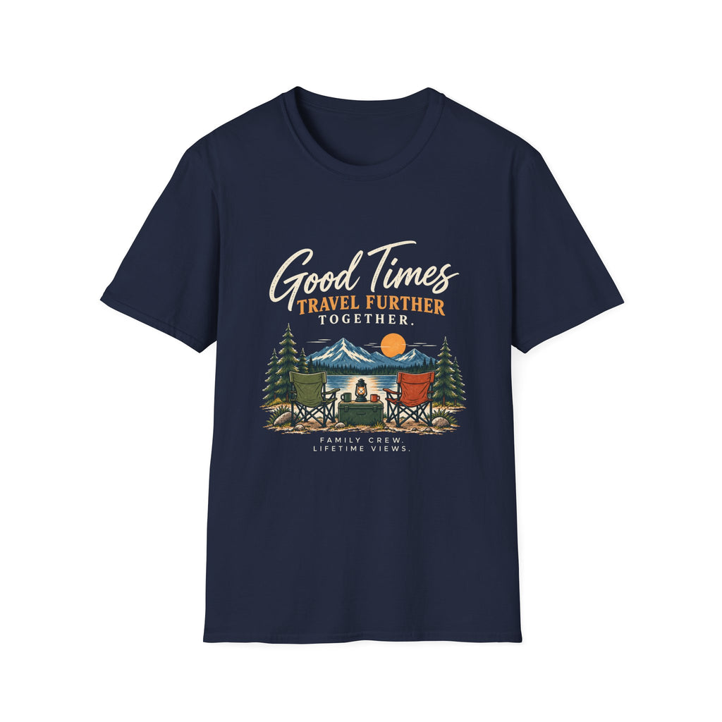 Good Times Travel Further Together. T-Shirt