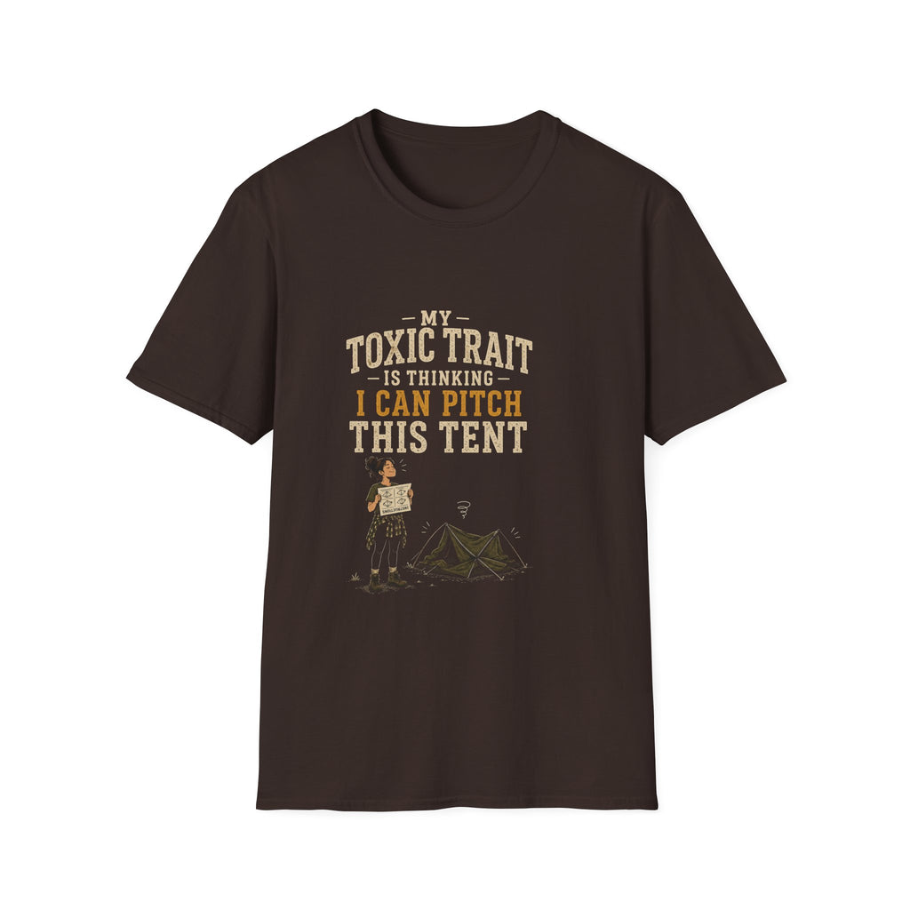 My Toxic Trait Is Thinking I Can Pitch This Tent. T‑Shirt