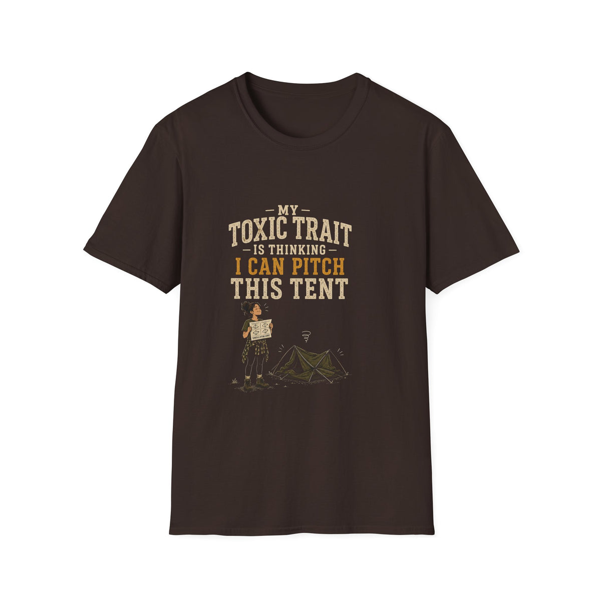 My Toxic Trait Is Thinking I Can Pitch This Tent. T‑Shirt