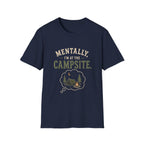 Mentally, I'm at the Campsite. T‑Shirt