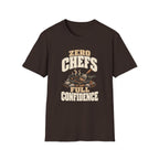 Zero Chefs. Full Confidence. T-Shirts