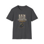 Rain Builds Character. Apparently. T‑Shirt