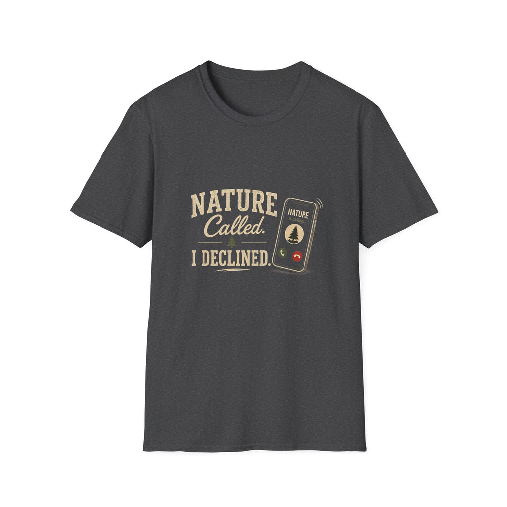 Nature Called. I Declined. T‑Shirt