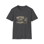 Nature Called. I Declined. T‑Shirt
