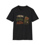 I Bring the Drama...and Snacks. T‑Shirt