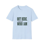 Out Here, I Remember Who I Am. T-Shirt