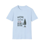 Nature Is Calling. I'm On Do Not Disturb. T‑Shirt