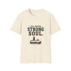 Still Waters. Strong Soul. T‑Shirt