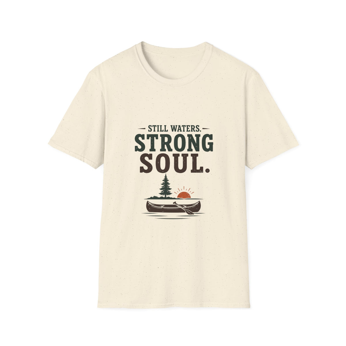 Still Waters. Strong Soul. T‑Shirt