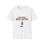 Less Noise. More Nature. T-Shirt