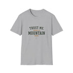 Trust Me. There's A Mountain There. T‑Shirt