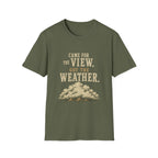 Came For The View. Got The Weather. T‑Shirt