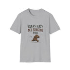 Bears Hate My Singing Too. T‑Shirt