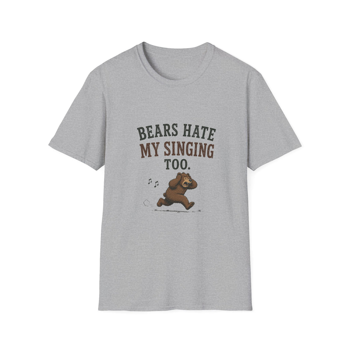 Bears Hate My Singing Too. T‑Shirt
