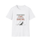 Everything's Fine. The Tent Is Just Dancing. T‑Shirt