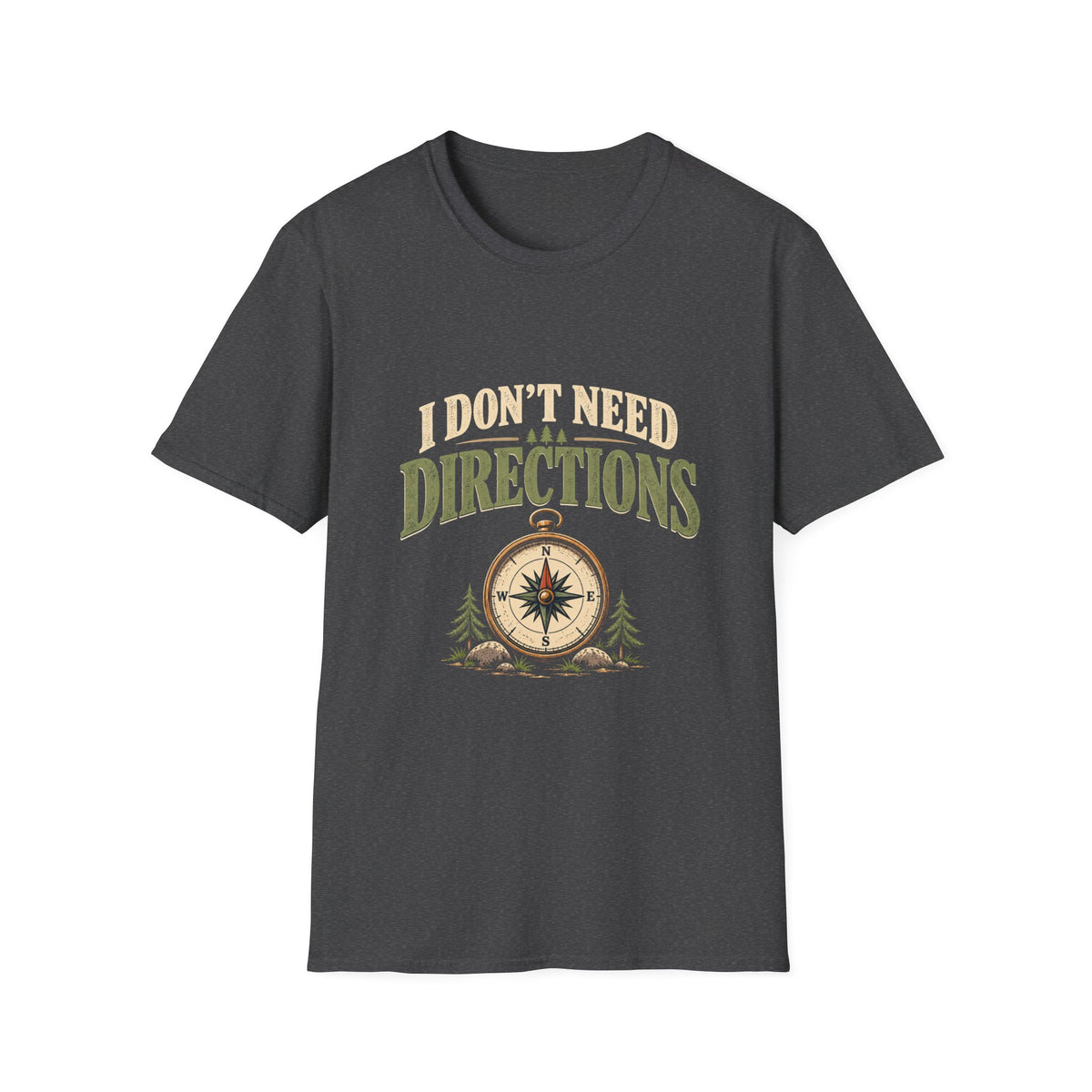 I Don't Need Directions. T-shirt
