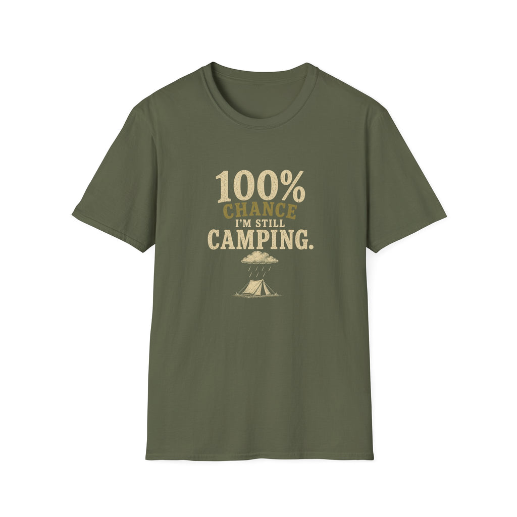 100% Chance I'm Still Camping. T‑Shirt