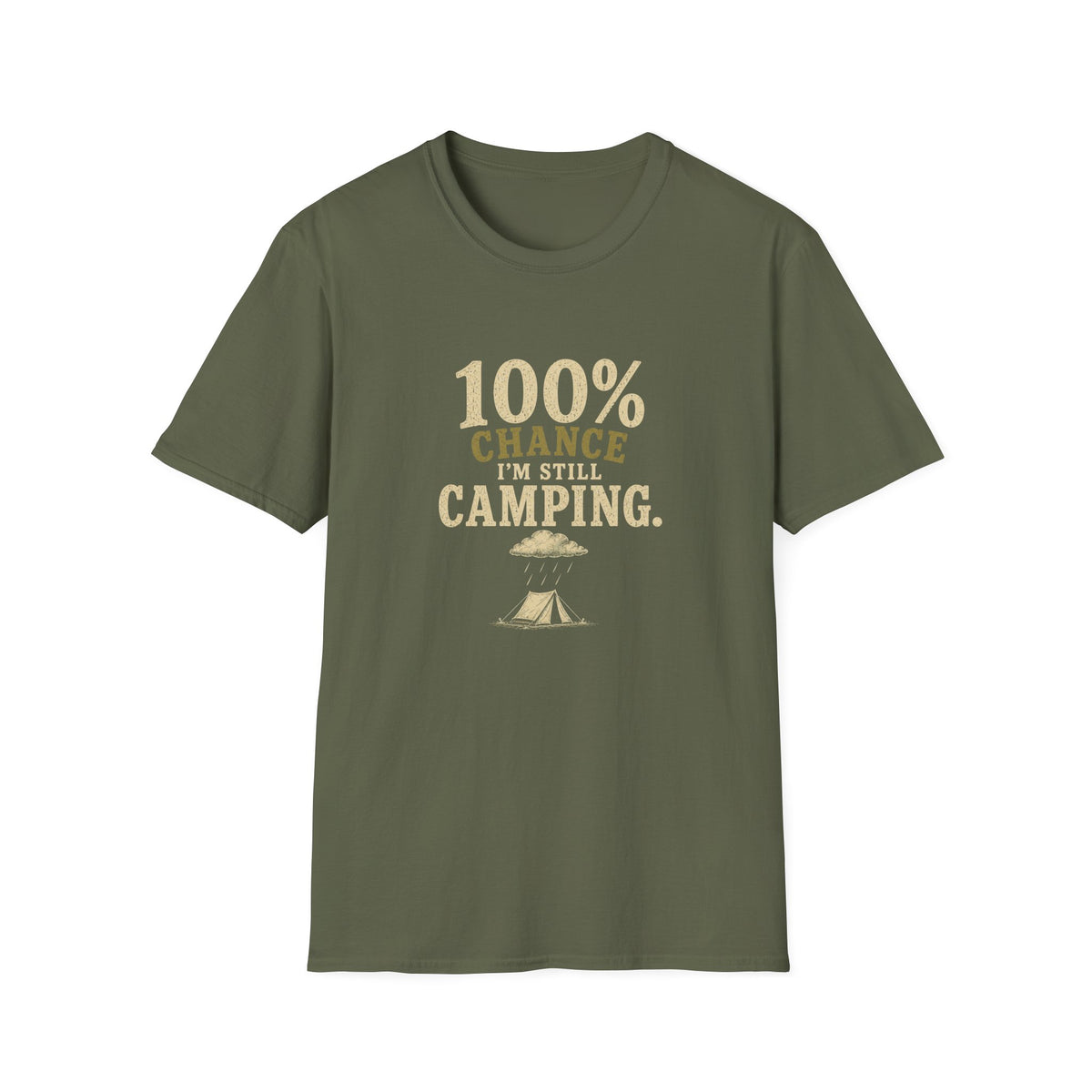 100% Chance I'm Still Camping. T‑Shirt