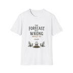 The Forecast Was Wrong About Us. T‑Shirt
