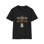 My Sleeping Bag Has No Exit Plan. T‑Shirt