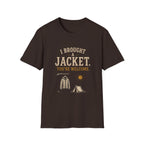 I Brought A Jacket. You're Welcome. T‑Shirt