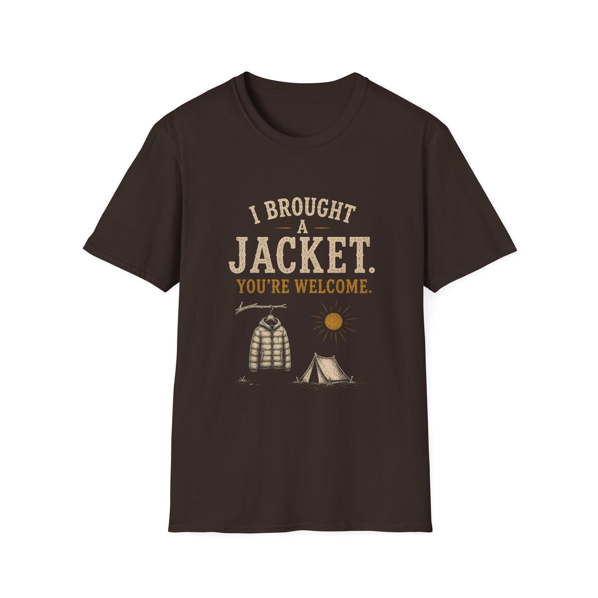 I Brought A Jacket. You're Welcome. T‑Shirt