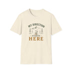 My Direction Starts Here. T‑Shirt