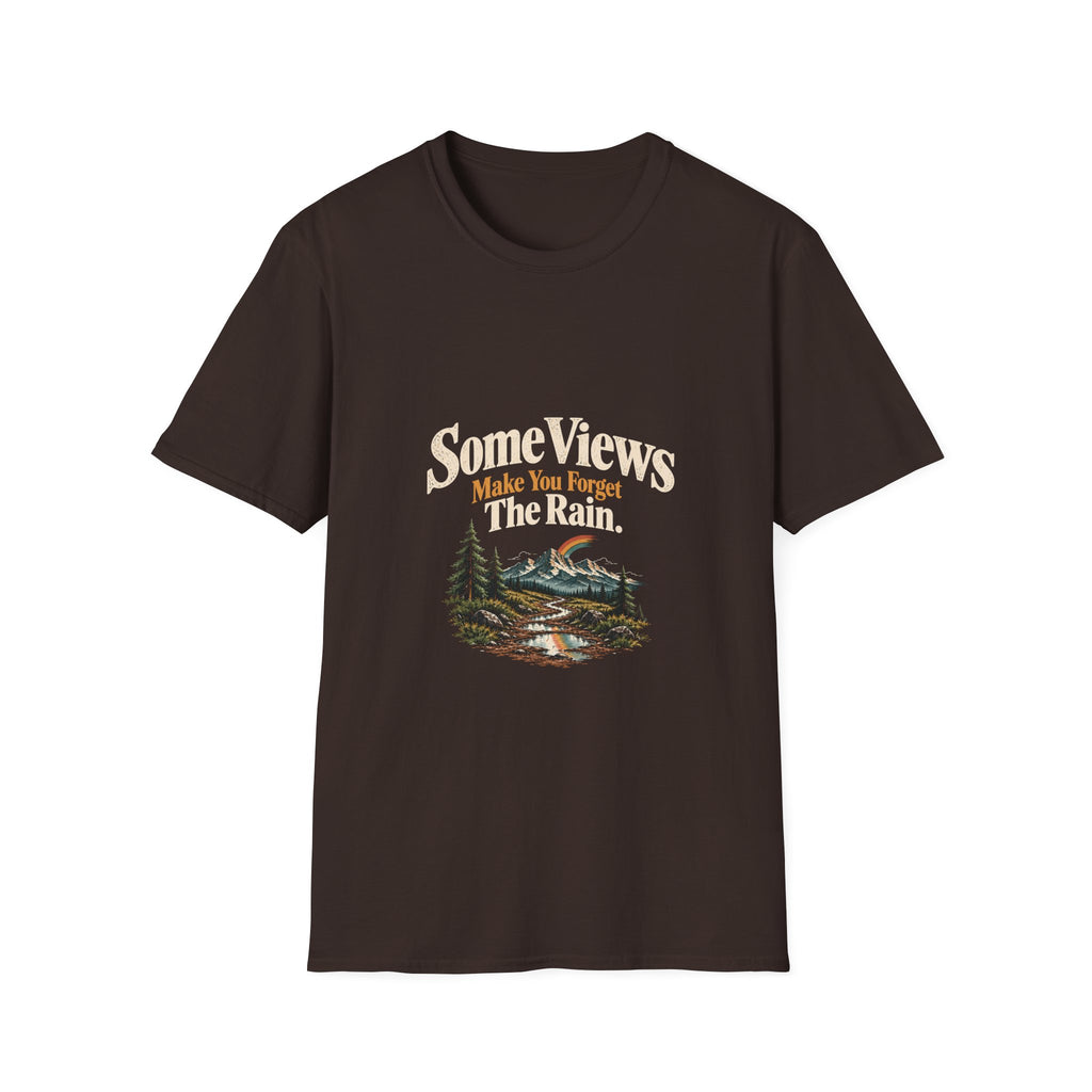 Some Views Make You Forget The Rain. T‑Shirt