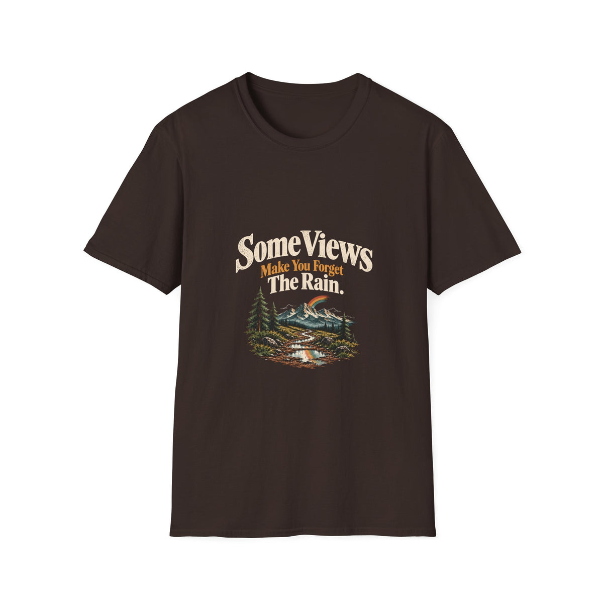 Some Views Make You Forget The Rain. T‑Shirt