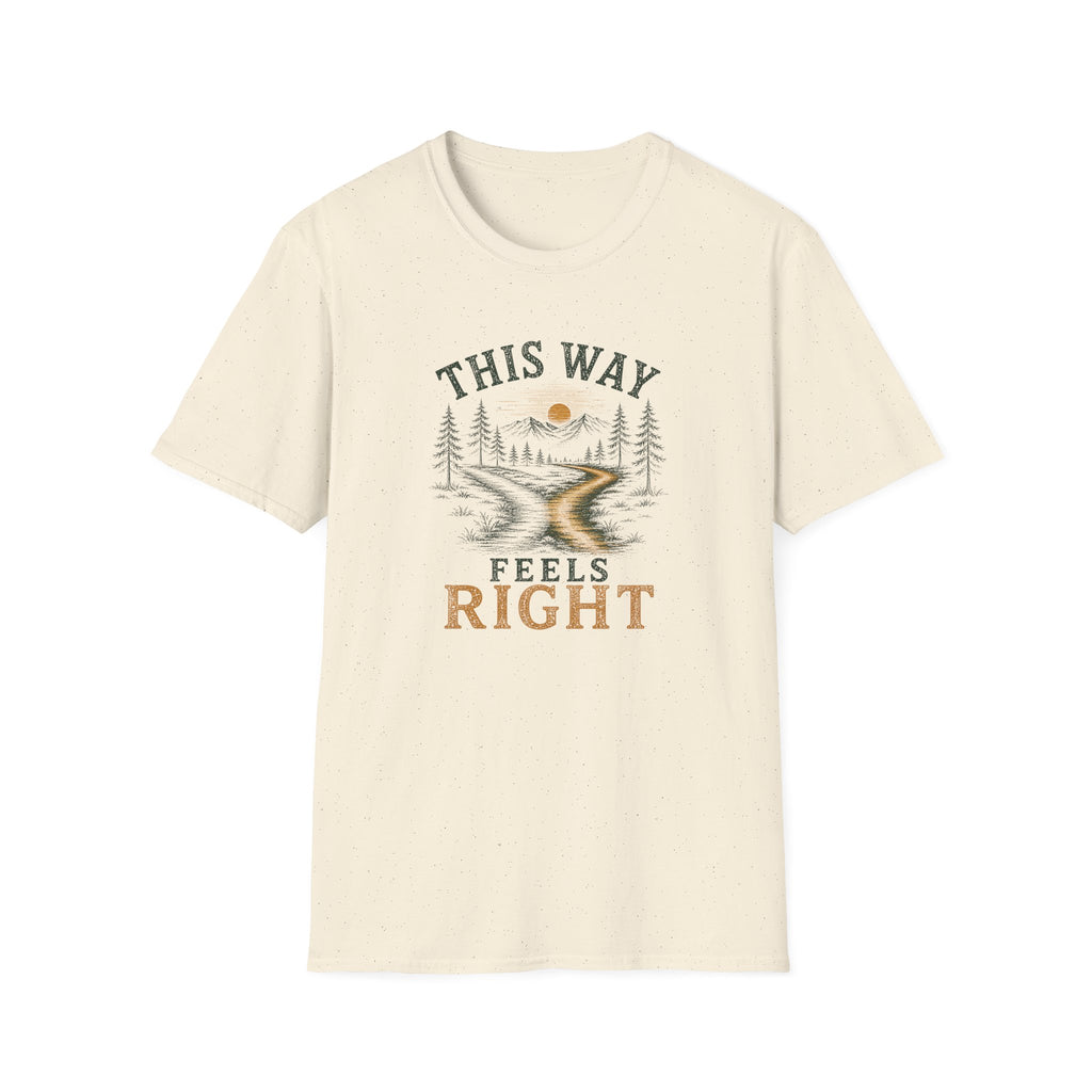 This Way Feels Right. T‑Shirt
