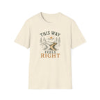 This Way Feels Right. T‑Shirt