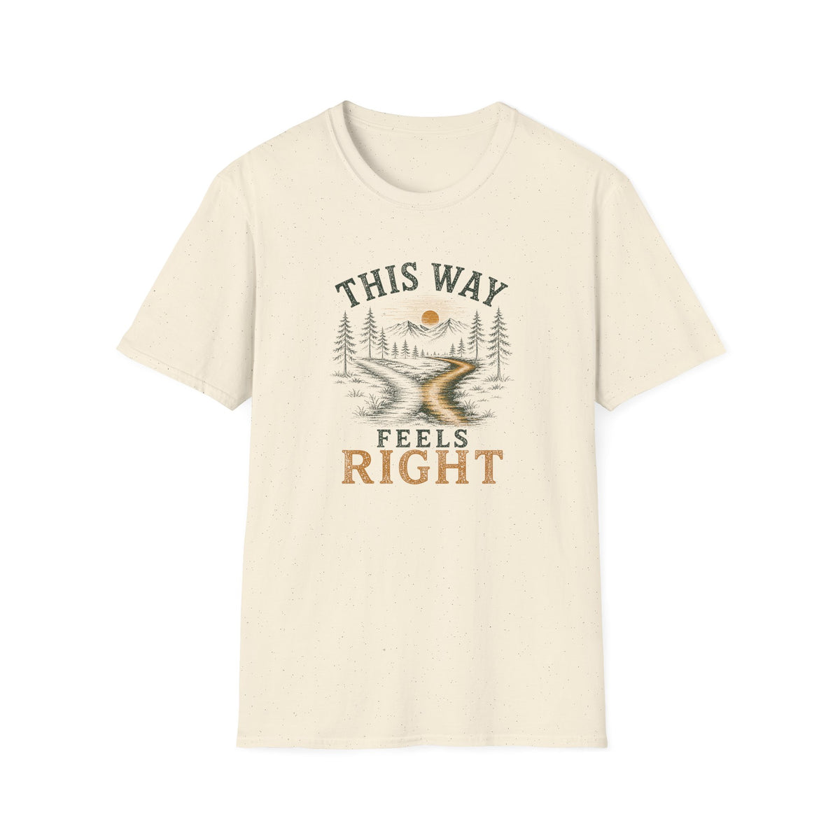 This Way Feels Right. T‑Shirt