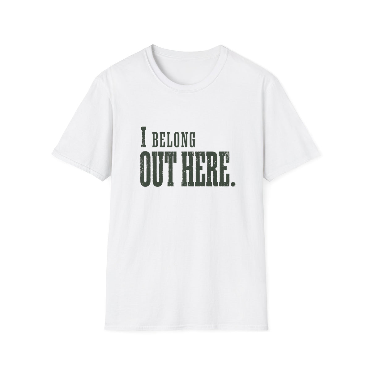 I Belong Out Here. T-Shirt