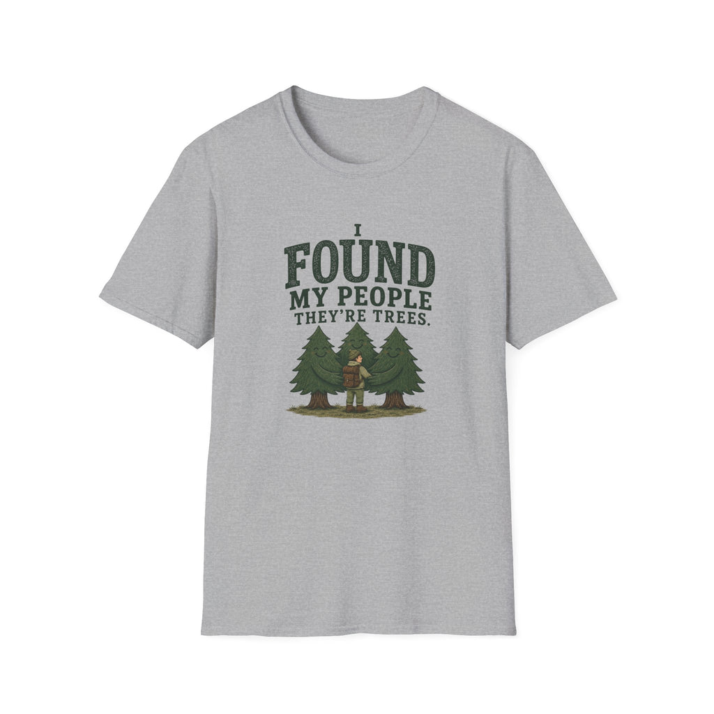 I Found My People They’re Trees T-Shirt