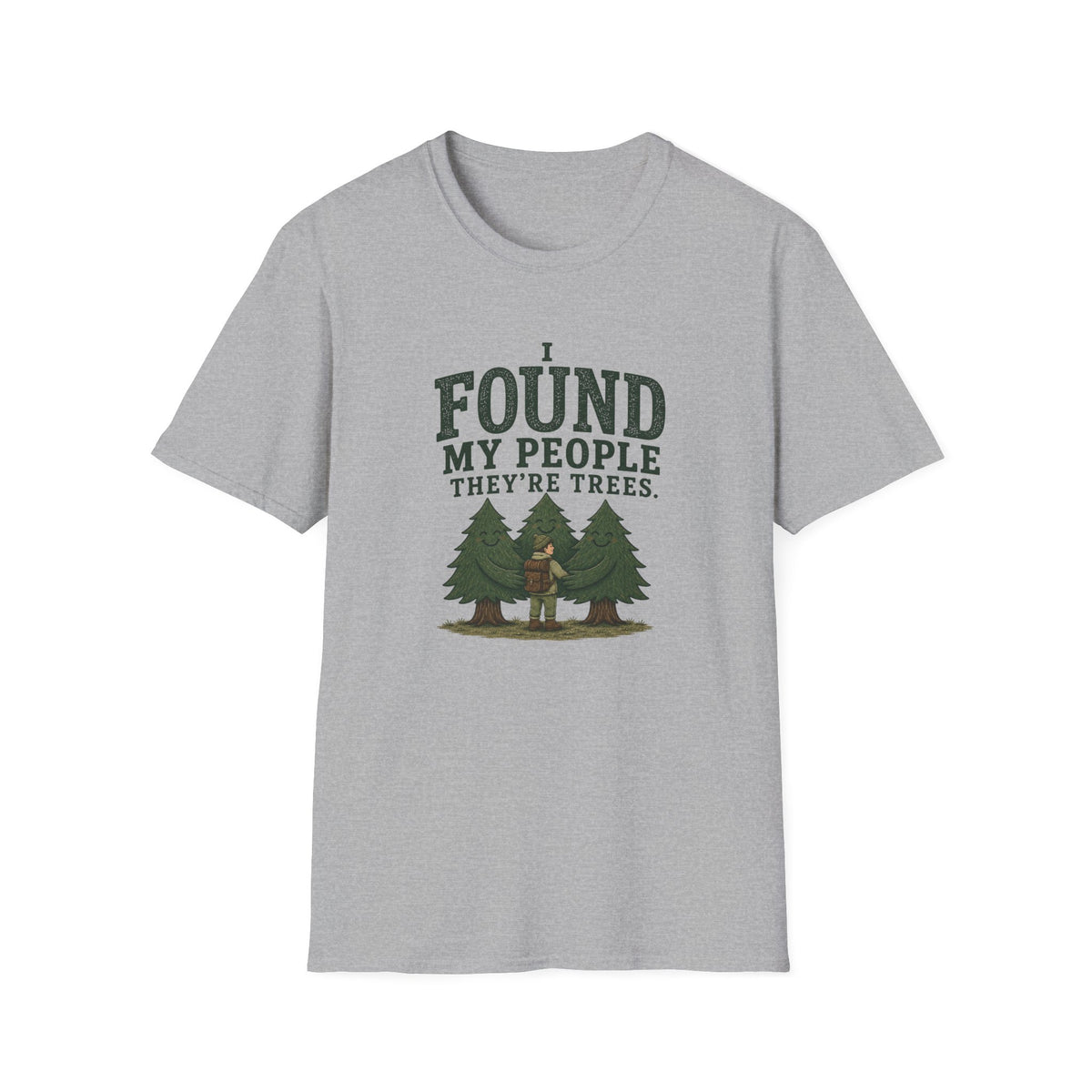 I Found My People They’re Trees T-Shirt