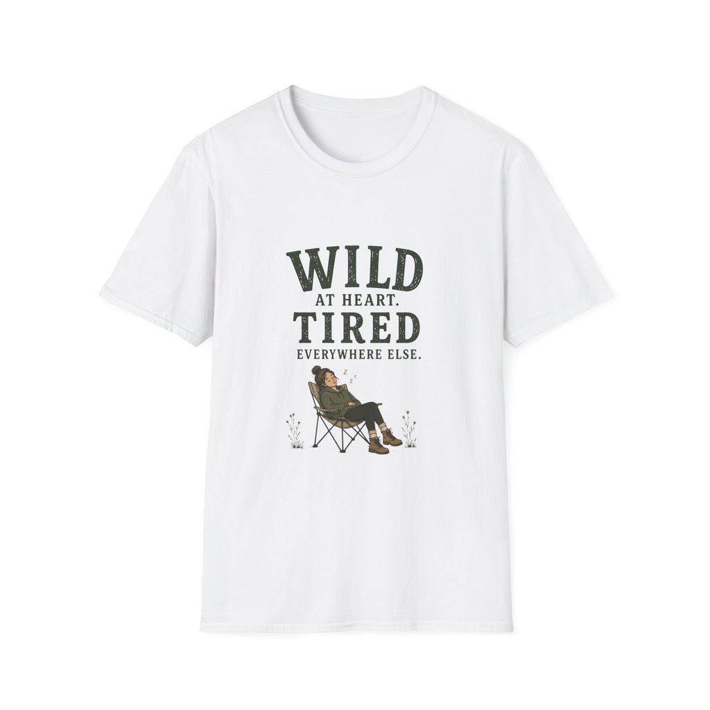 Wild at Heart. Tired Everywhere Else. T‑Shirt