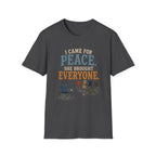 I Came for Peace. She Brought Everyone. T‑Shirt
