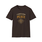 I Always Know Which Way is Peace. T‑Shirt