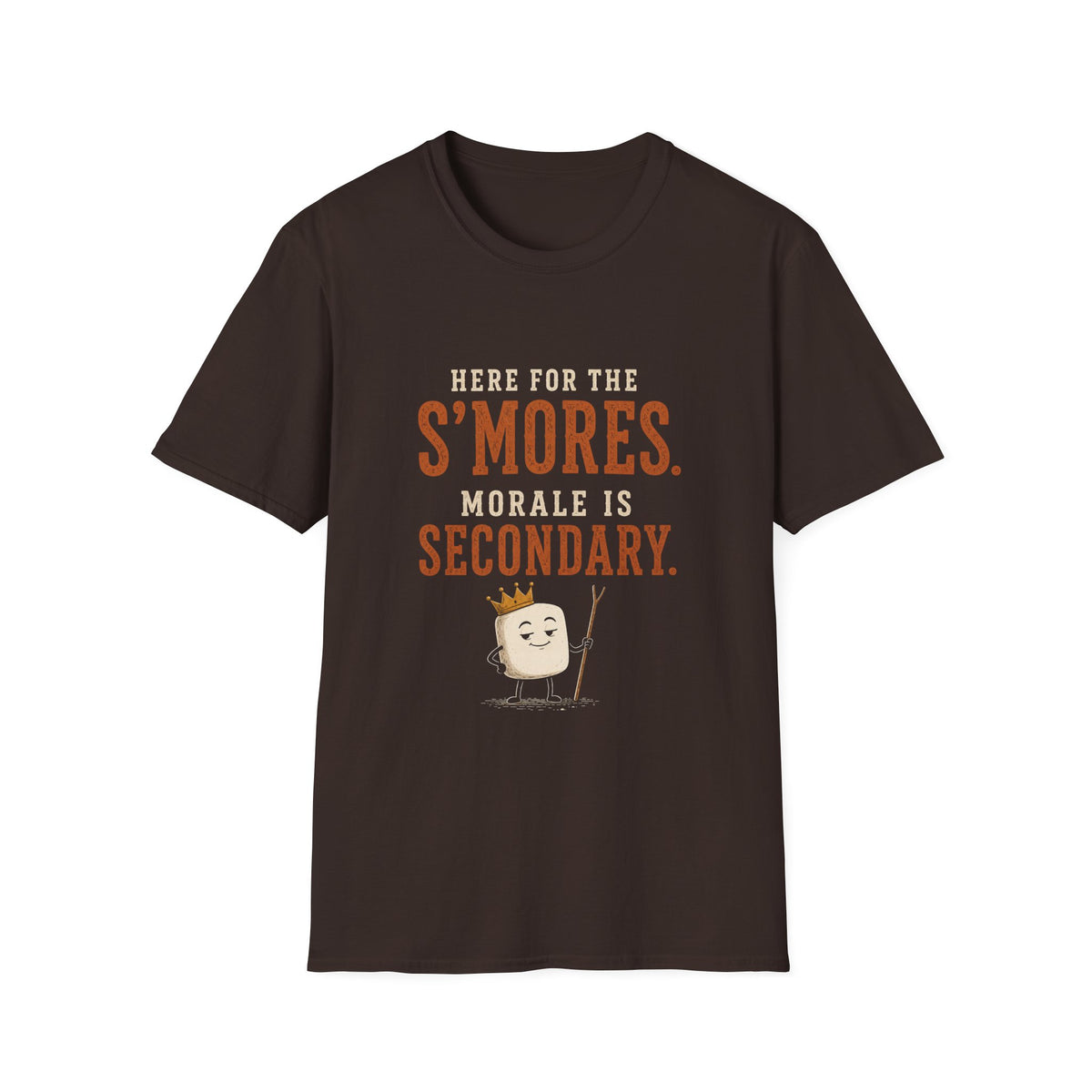 Here for the S'mores. Morale is Secondary. T‑Shirt