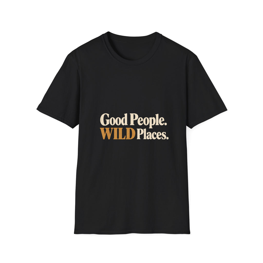 Good People. Wild Places. T-Shirt
