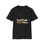 Good People. Wild Places. T-Shirt