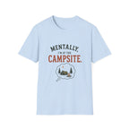 Mentally, I'm at the Campsite. T‑Shirt
