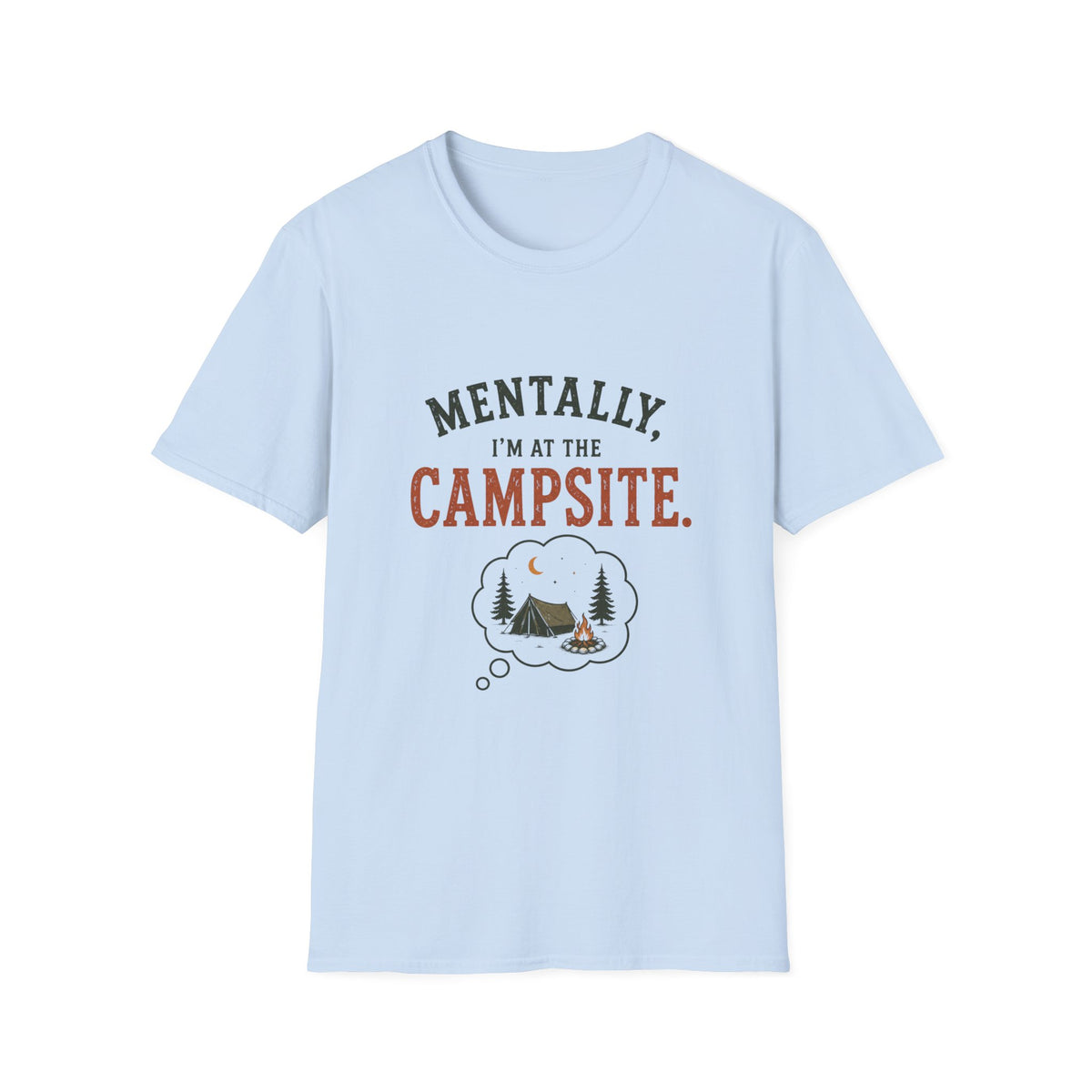 Mentally, I'm at the Campsite. T‑Shirt