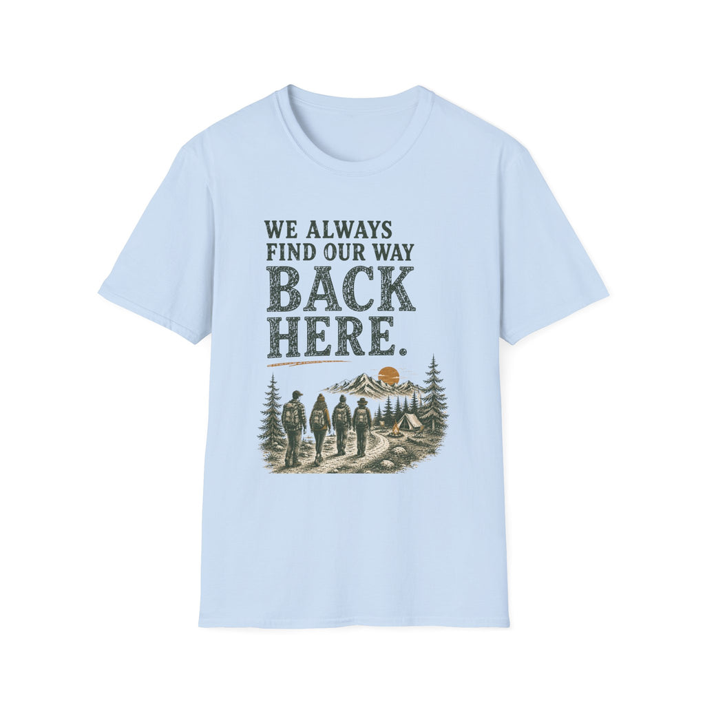 We Always Find Our Way Back Here. T‑Shirt