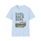 We Always Find Our Way Back Here. T‑Shirt