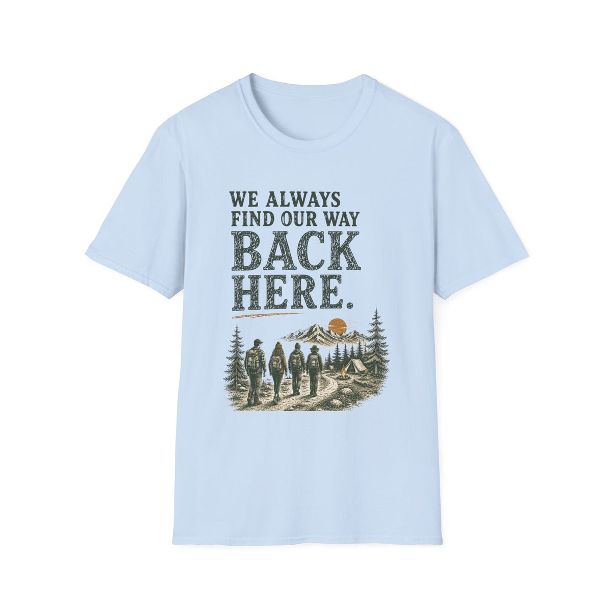 We Always Find Our Way Back Here. T‑Shirt