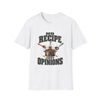 No Recipe. Just Opinions. T-Shirts