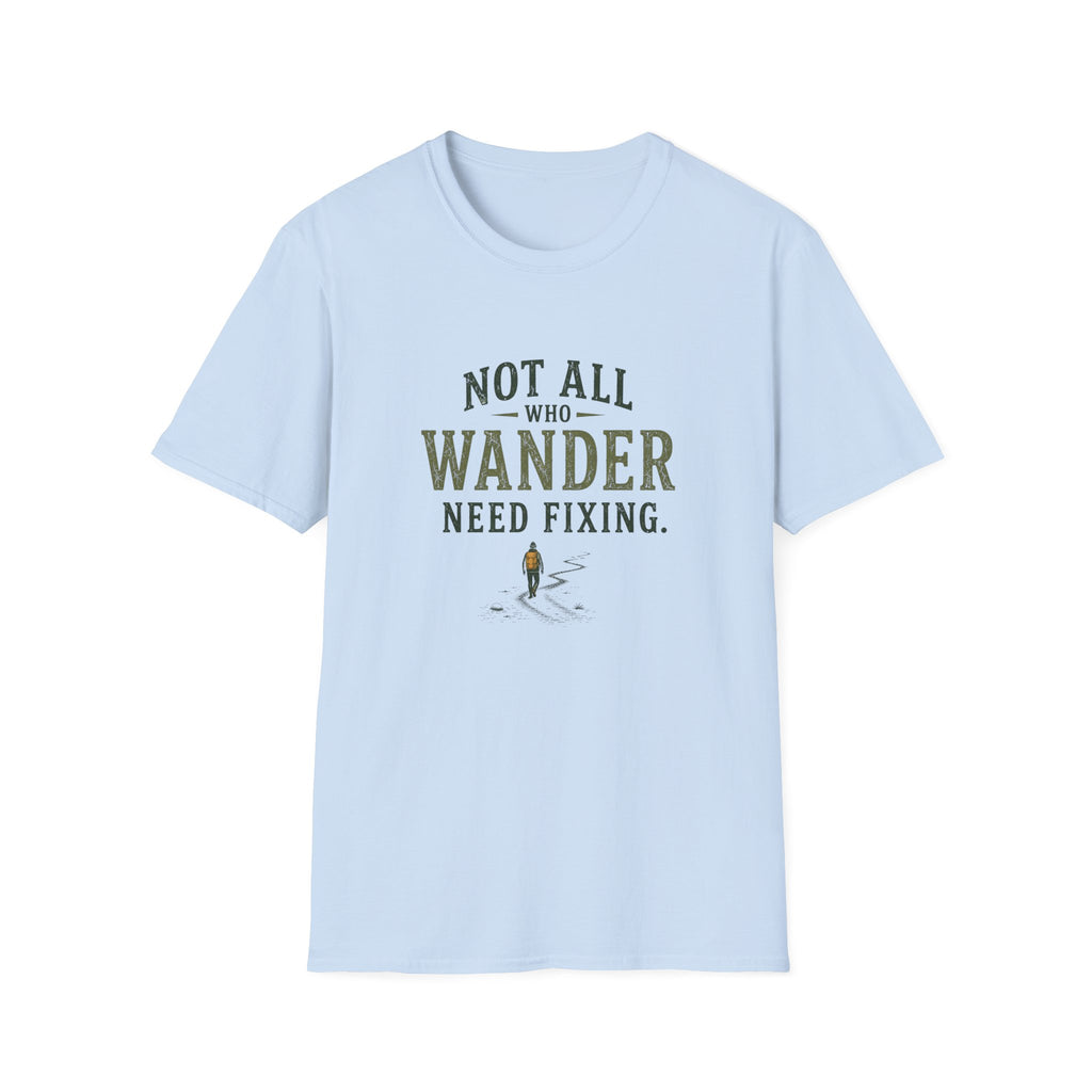 Not All Who Wander Need Fixing. T‑Shirt