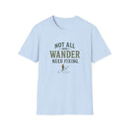 Not All Who Wander Need Fixing. T‑Shirt